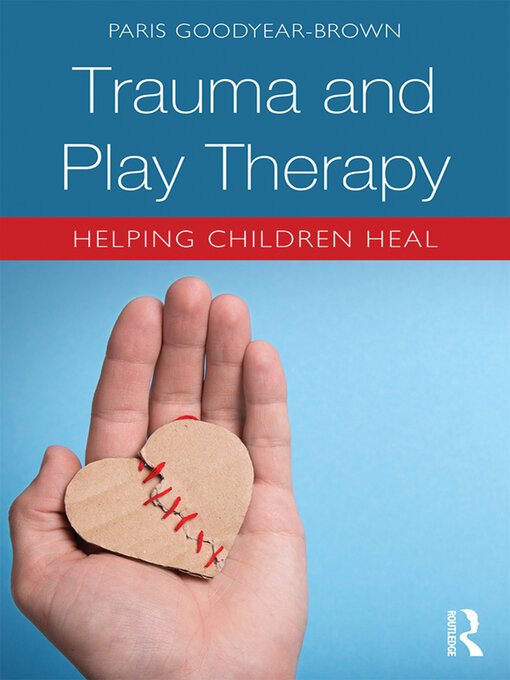 Title details for Trauma and Play Therapy by Paris Goodyear-Brown - Available